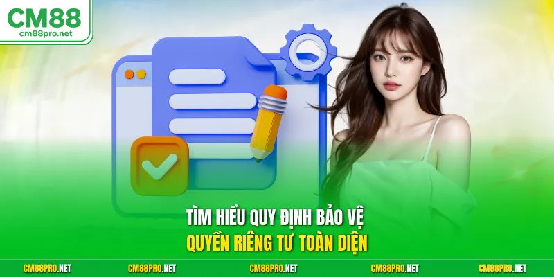 Tìm hiểu quy định bảo vệ quyền riêng tư toàn diện