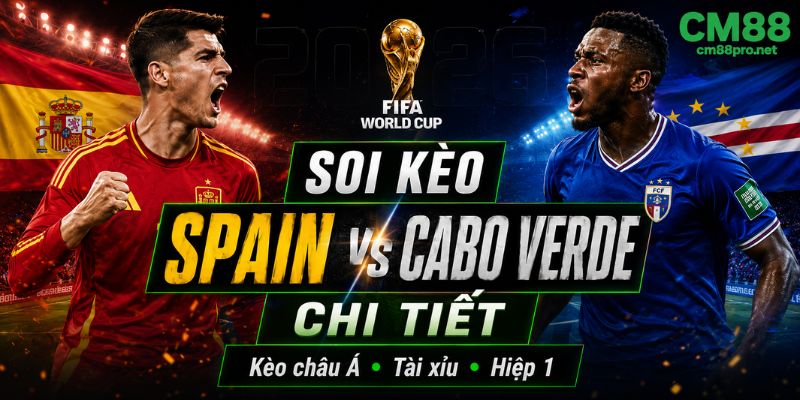 Soi kèo chi tiết Spain vs Cabo Verde